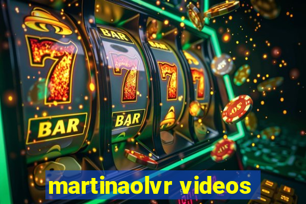 martinaolvr videos